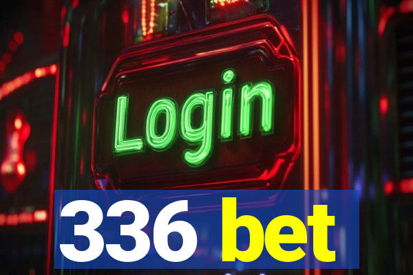 336 bet